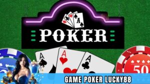 Thuật ngữ quan trọng trong poker Lucky88