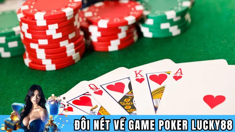 Đôi nét về game poker Lucky88