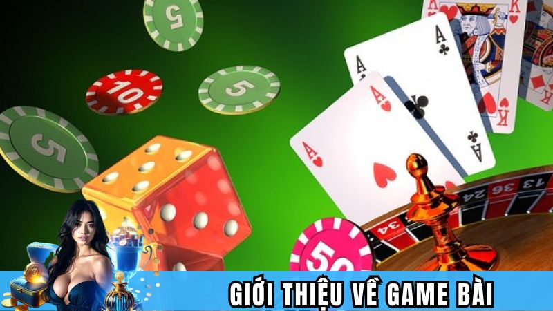 Tìm hiểu về game bài vô cùng hấp dẫn