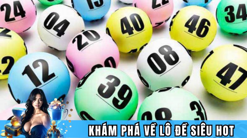 Tìm hiểu về lô đề siêu hot hit tại Lucky88